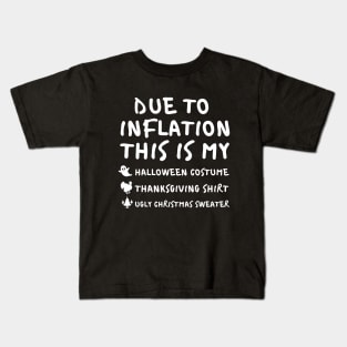 Due To Inflation This is My Halloween Costume Thanksgiving Shirt Christmas Sweater Kids T-Shirt